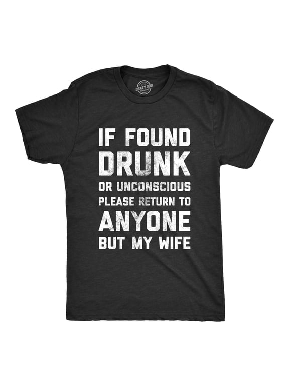 Mens If Found Drunk Please Return to Anyone But My Wife T Shirt Funny Drinking Tee Graphic Tees