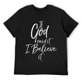 thumbnail image 1 of Mens If God said it I Believe it Shirt T-Shirt Black, 1 of 5