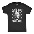 thumbnail image 1 of Mens If You Ain't First You're Last T Shirt Funny President George Washington 4th of July Tee Graphic Tees, 1 of 9
