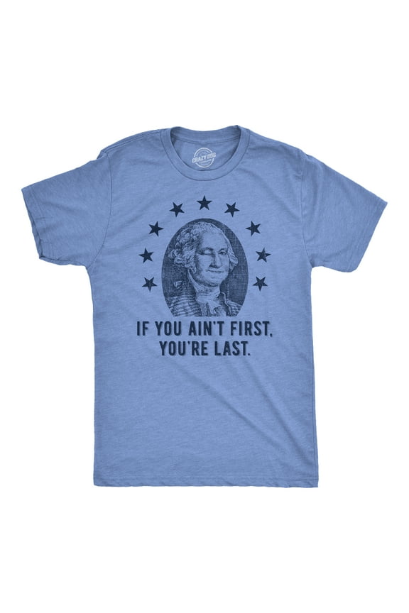 Mens If You Aint First Youre Last T Shirt Funny George Washington President Graphic Tee for Guys Graphic Tees