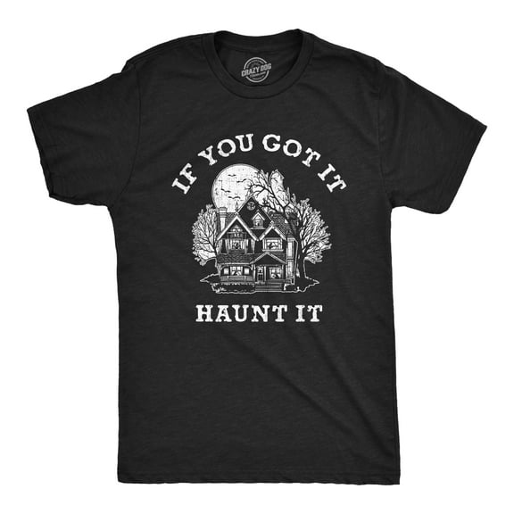 Mens If You Got It Haunt It T Shirt Funny Halloween Spooky Ghost Haunted House Tee for Guys Graphic Tees