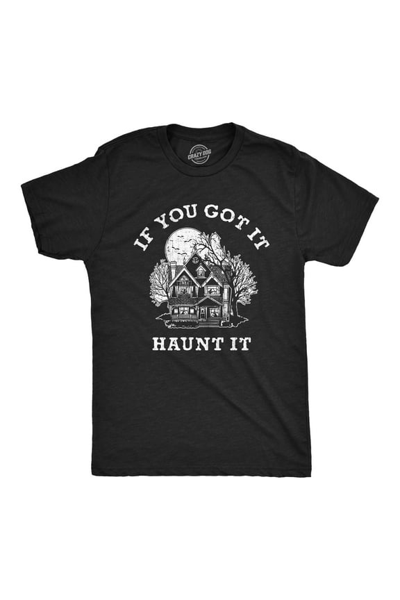 Mens If You Got It Haunt It T Shirt Funny Halloween Spooky Ghost Haunted House Tee for Guys Graphic Tees