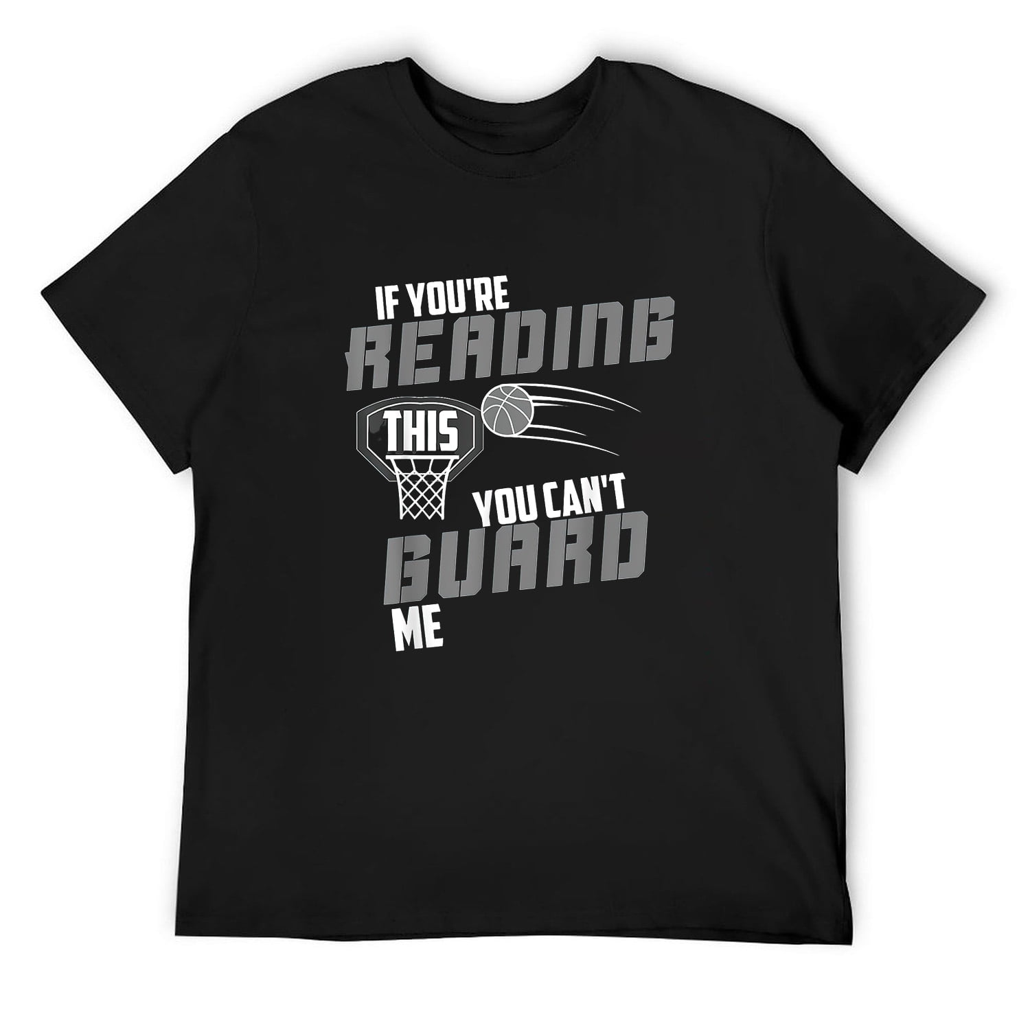 Mens If Youre Reading This You Cant Guard Me Basketaball T-Shirt Mens If Youre Reading This You Cant Guard Me Basketaball T-Shirt