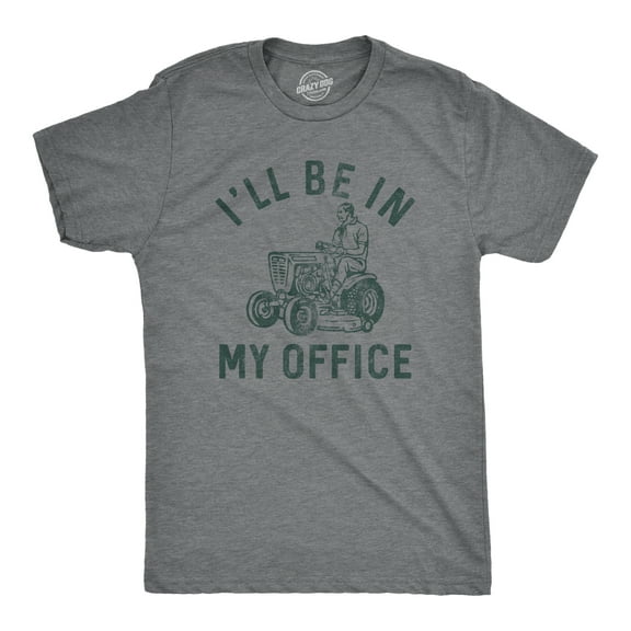 Mens Ill Be In My Office T Shirt Funny Lawn Mowing Lovers Yard Joke Tee for Guys Graphic Tees