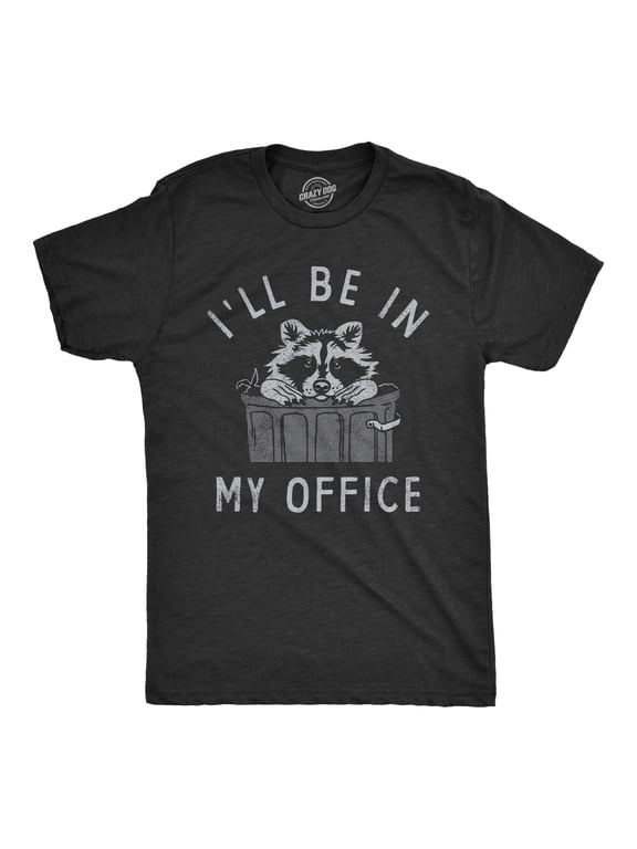 Mens Ill Be In My Office T Shirt Funny Raccoon Garbage Trash Can Tee for Guys Graphic Tees