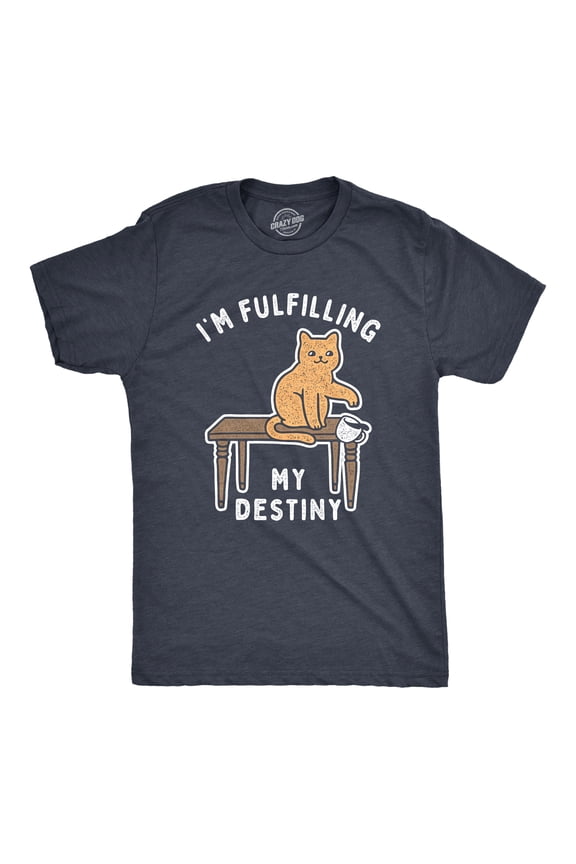 Mens Im Fulfilling My Destiny Cat T Shirt Funny Sarcastic Gift for Kitten Lover Cool Gift Graphic Tees