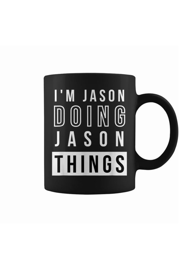 Mens Im Jason Doing Jason Things Funny Birthday Name Idea Coffee Mugs
