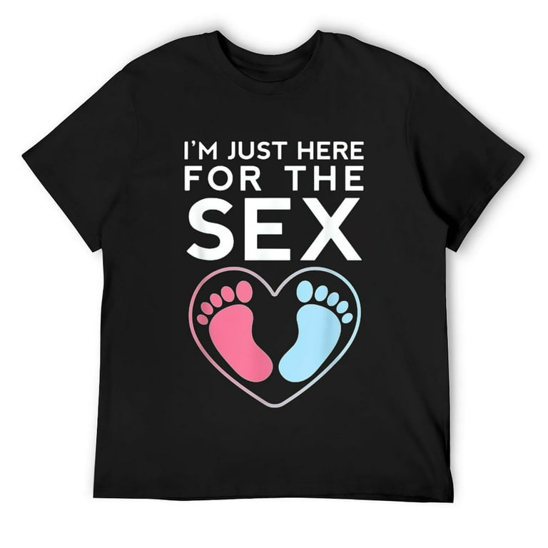 Im Just Here For The Sex Gender Reveal Shirt Baby Shower Im Just Here For The Sex Gender Reveal Shirt Baby Shower