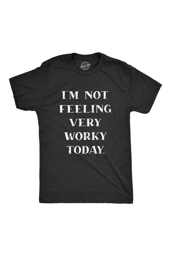 Mens Im Not Feeling Very Worky Today T Shirt Funny Lazy Tee Mens Funny T Shirts Cool Tees Soft Stylish Casual Menswear