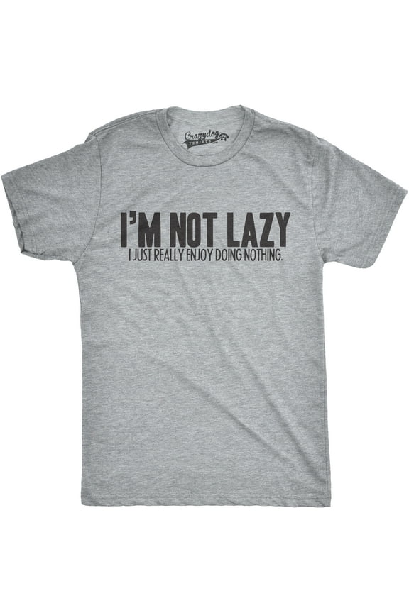 Mens Im Not Lazy I Like Doing Nothing T Shirt Funny Laziness Weekend Tee Graphic Tees