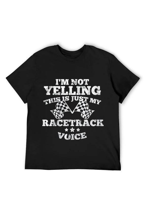 Mens Im Not Yelling Drag Racing Race Car Driver Racer Themed Gift T-Shirt Black