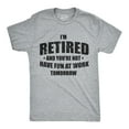 thumbnail image 1 of Mens Im Retired and You're Not Have Fun At Work Tomorrow T Shirt for Grandpa Graphic Tees, 1 of 7