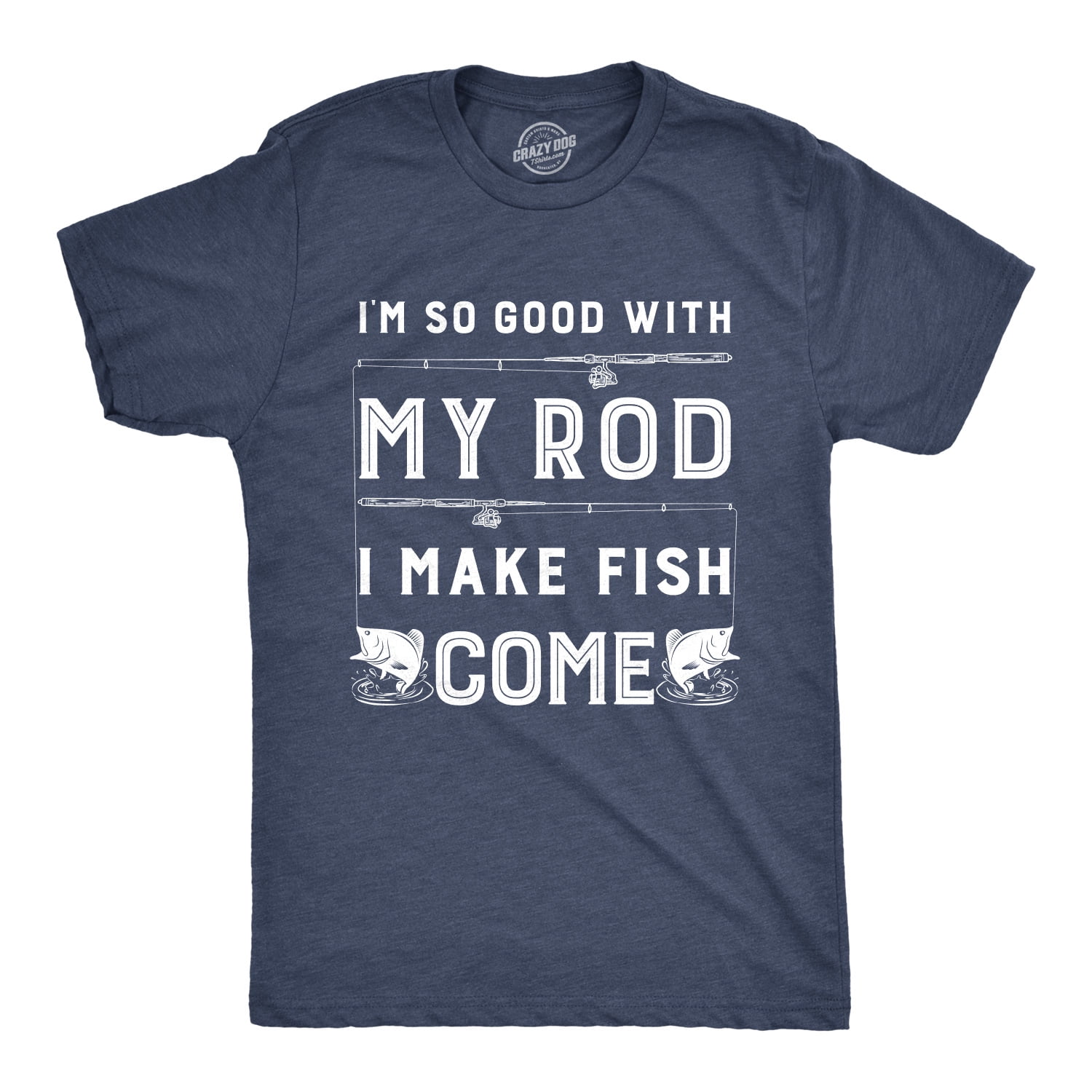 https://i5.walmartimages.com/seo/Mens-Im-So-Good-With-My-Rod-I-Make-Fish-Come-T-shirt-Funny-Sarcastic-Fishing-Tee-Graphic-Tees_fbc6d7ea-42a2-4705-90dc-573691bb5372_1.7d26666f5b553e16aecc7c65e5853125.jpeg