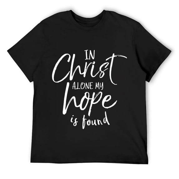 Mens In Christ Alone My Hope Is Found Shirt Christian T-Shirt Black