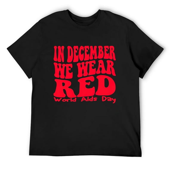 Mens In December We Wear Red For HIV Awareness World Aids Day Short Sleeve T-Shirt Black 4X-Large