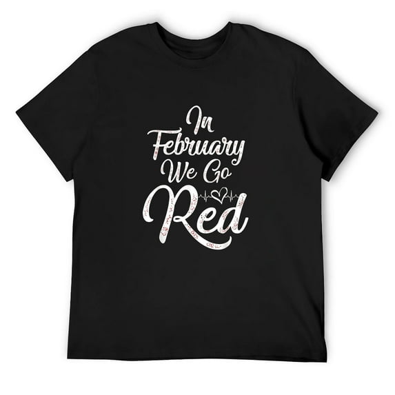 Mens In February We Go Red Heart Disease Awareness American Heart T-Shirt Black Small