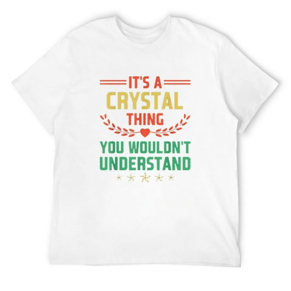 Mens It'S A Crystal Thing You Wouldn'T Understand Funny Name T-Shirt White X-Large