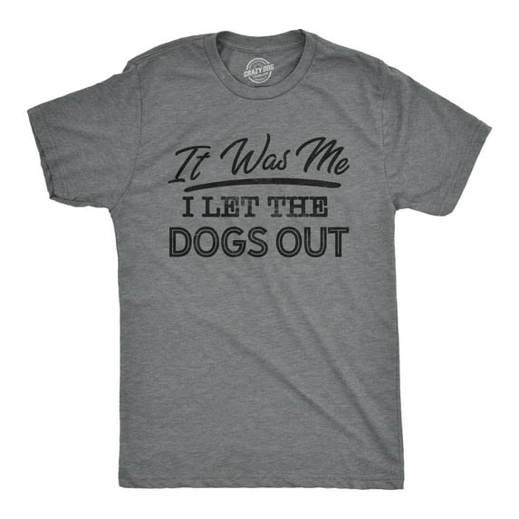 Mens It Was Me I Let The Dogs Out T Shirt Funny Song Lyrics Who Let The Dogs Out Tee Graphic Tees