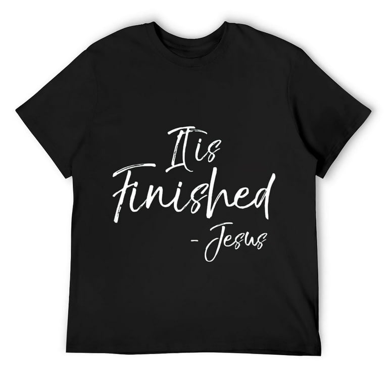 It Is Finished Bible Verse Quote T-Shirt Jesus Crucifixion It Is Finished Bible Verse Quote T-Shirt Jesus Crucifixion