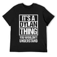 thumbnail image 1 of Mens It's A Dylan Thing You Wouldn't Understand Given First Name T-Shirt Black, 1 of 5