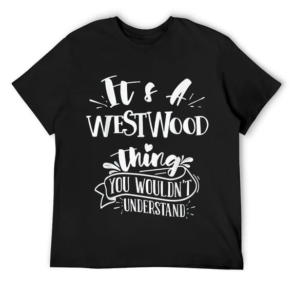 Mens It's A Westwood Thing You Wouldn't Understand Custom T-Shirt Black