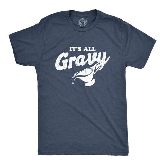 Mens It's All Gravy T Shirt Funny Thanksgiving Dinner Holiday Tee Graphic Tees