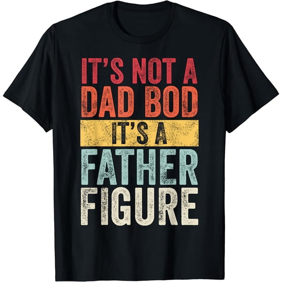 Mens It's Not A Dad Bod It's A Father Figure, Funny Retro Vintage,Short Sleeve T-Shirt Black Small