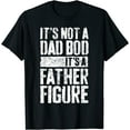 thumbnail image 1 of Mens It's Not A Dad Bod It's A Father Figure T-Shirt T-Shirtt Black Tee, 1 of 3