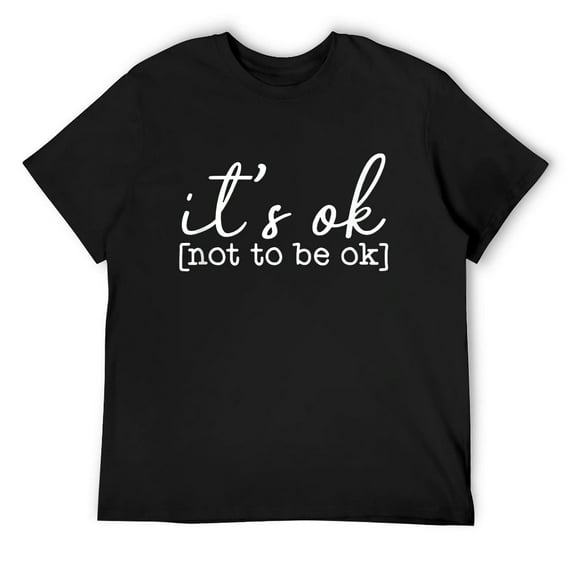 Mens It's Okay To Not Be Okay Mental Health Awareness Its OK T Shirts Black 4X-Large