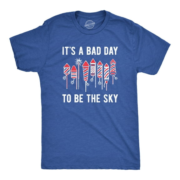 Mens Its A Bad Day to Be The Sky T Shirt Funny Fourth Of July Fireworks Explosion Tee for Guys Graphic Tees
