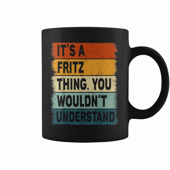 Mens Its A Fritz Thing Fritz Name Personalized Coffee Mugs