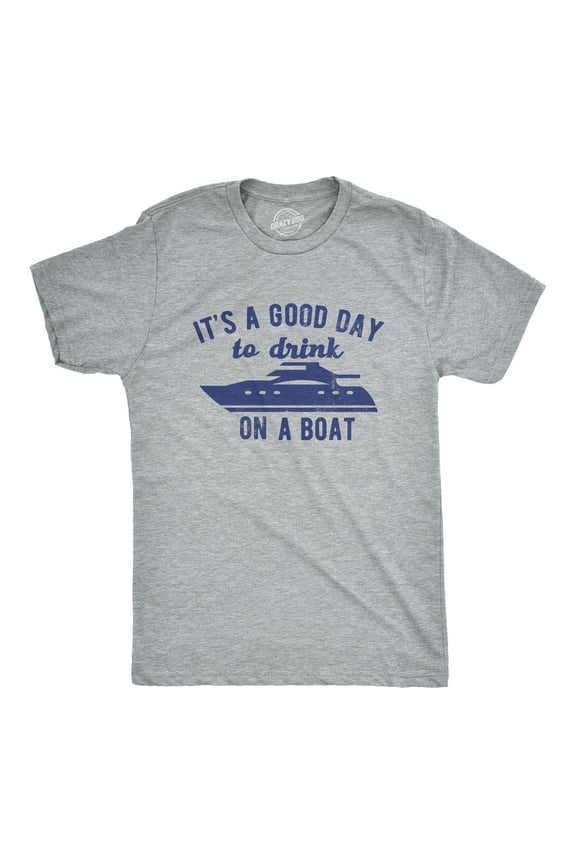 Mens Its A Good Day to Drink On A Boat T Shirt Funny Sailing Yacht Party Tee for Guys Graphic Tees