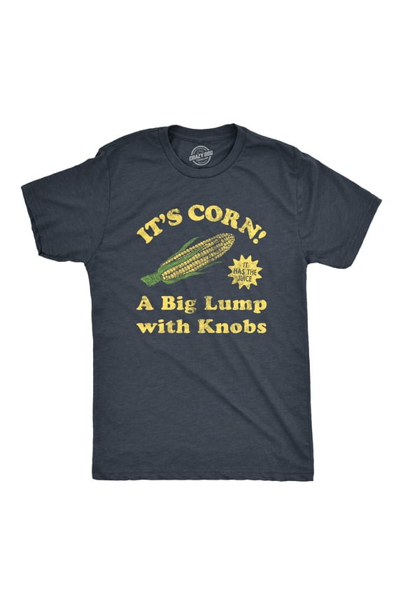 Mens Its Corn A Big Lumps With Knobs T Shirt Funny Corn On The Cob Meme Tee for Guys Graphic Tees