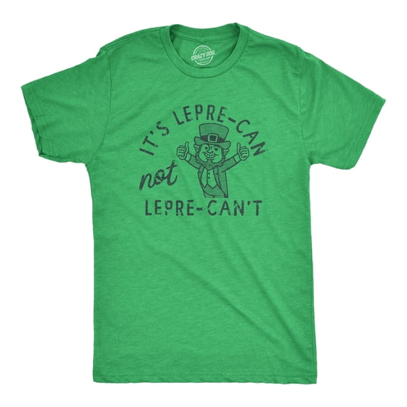 Mens Its Lepre Can Not Lepre Cant T Shirt Funny St Paddys Day Parade Positivity Tee for Guys Graphic Tees