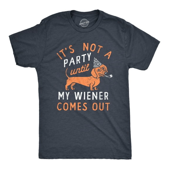 Mens Its Not A Party Until My Wiener Comes Out T Shirt Funny Dachshund Dog Adult Joke Tee for Guys Graphic Tees