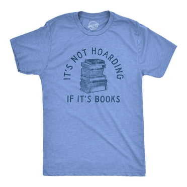 Mens Its Not Hoarding If Its Books T Shirt Funny Nerdy Reading Lovers Tee For Guys Graphic Tees