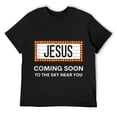 thumbnail image 1 of Mens Jesus Is Coming Soon Funny Christian Rapture Message Sign T Shirt Black Medium, 1 of 5