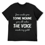 Mens Jone waste yore toyme monme yore all rediii the voice inside T-Shirt Black Small
