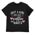 thumbnail image 1 of Mens Just A Girl Who Loves Coffee And Goats - Goat Lover Gift T-Shirt Black 3X-Large, 1 of 5