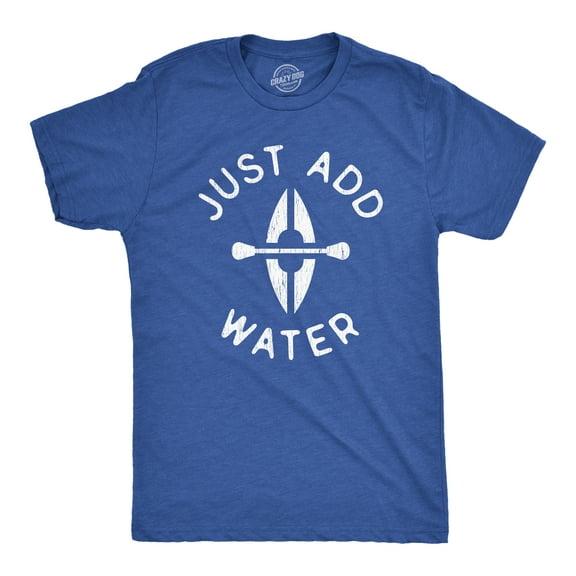 Mens Just Add Water T Shirt Funny Kayaking Paddle Outdoor Adventure Graphic Tee Graphic Tees