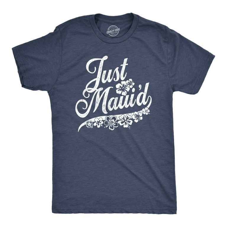 Just Maui'd T-Shirt Funny Married Honeymoon Shirt Couple Just Maui'd T-Shirt Funny Married Honeymoon Shirt Couple