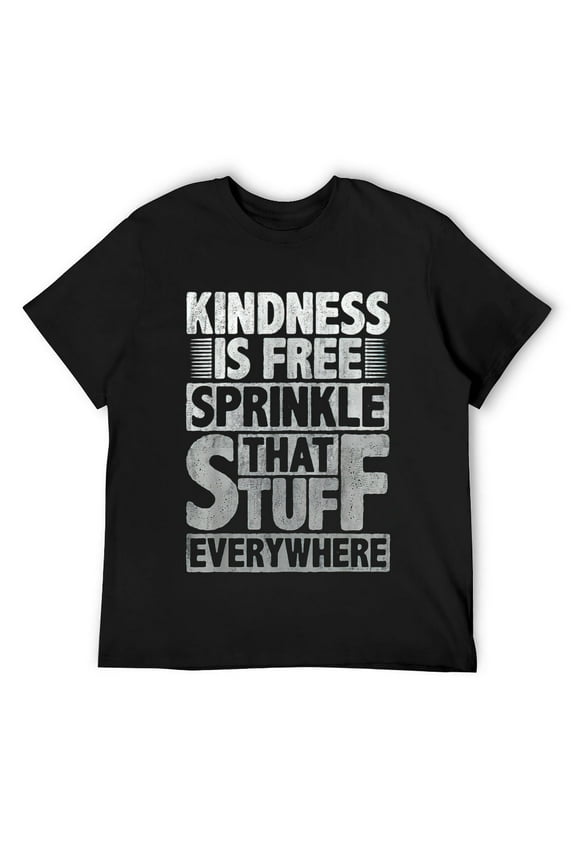 Mens Kindness Is Free Sprinkle That Stuff Everywhere Motivational T-Shirt Black