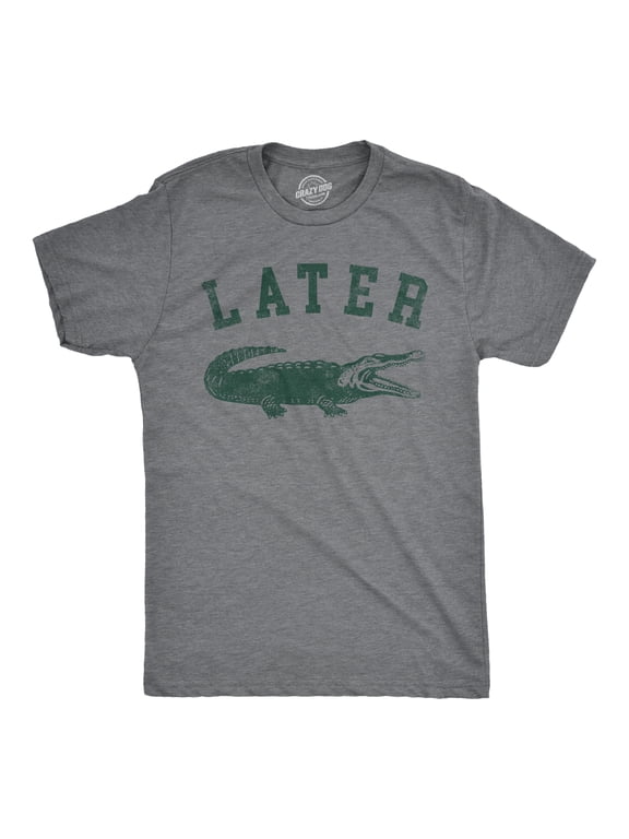 Mens Later Alligator T Shirt Funny Gator Joke Saying Tee for Guys Graphic Tees