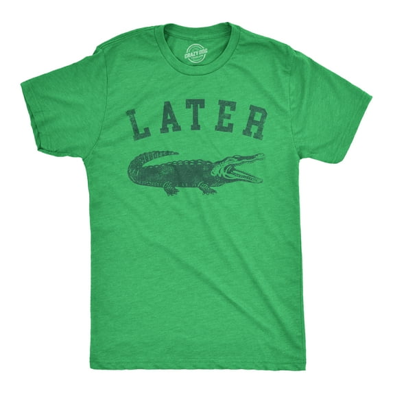 Mens Later Alligator T Shirt Funny Gator Joke Saying Tee for Guys Graphic Tees