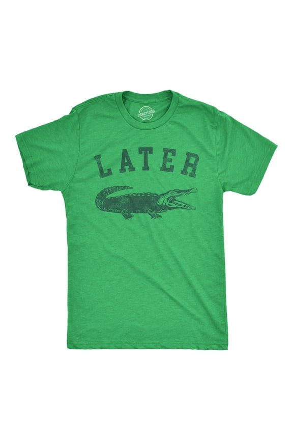 Mens Later Alligator T Shirt Funny Gator Joke Saying Tee for Guys Graphic Tees