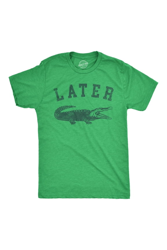 Mens Later Alligator T Shirt Funny Gator Joke Saying Tee for Guys