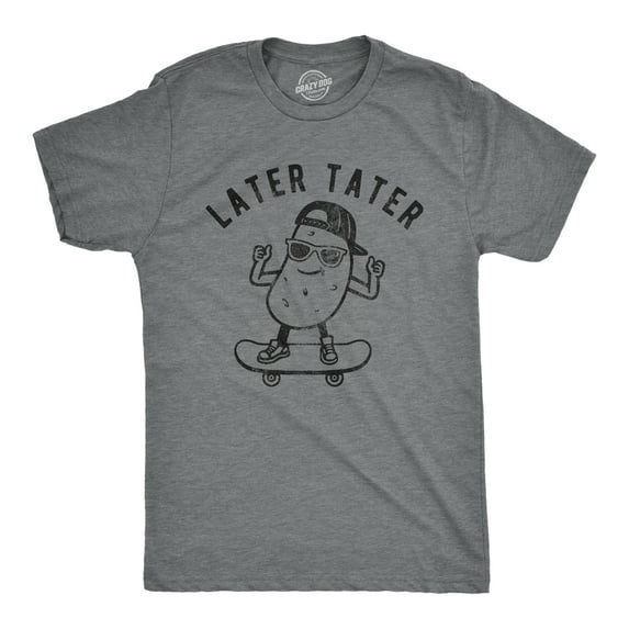 Mens Later Tater T Shirt Funny Skateboarding Potato Graphic Tee Graphic Tees