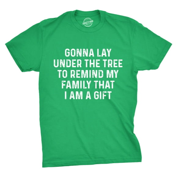 Mens Lay Under The Tree to Remind My Family That I Am A Gift T Shirt Funny Christmas Tee Graphic Tees