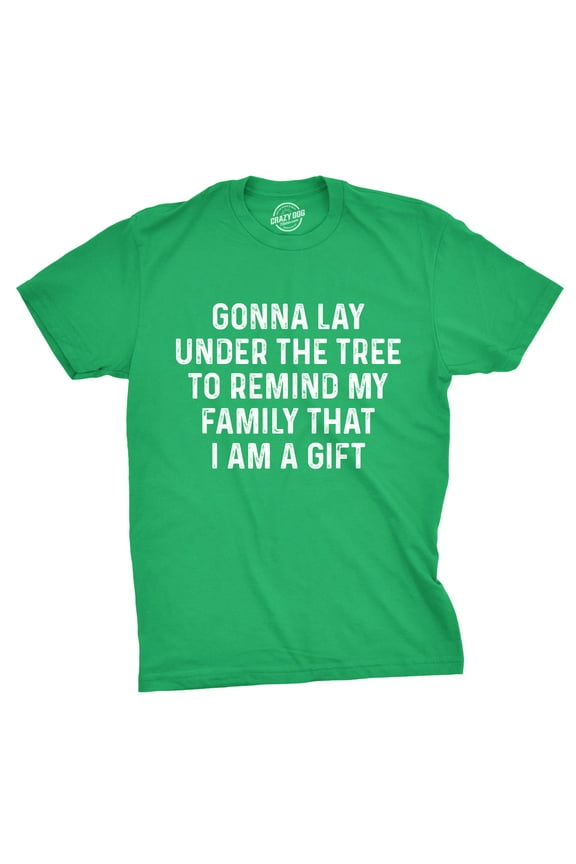 Mens Lay Under The Tree to Remind My Family That I Am A Gift T Shirt Funny Christmas Tee Graphic Tees