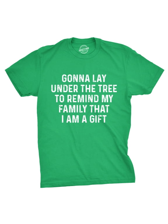 Mens Lay Under The Tree to Remind My Family That I Am A Gift T Shirt Funny Christmas Tee Graphic Tees